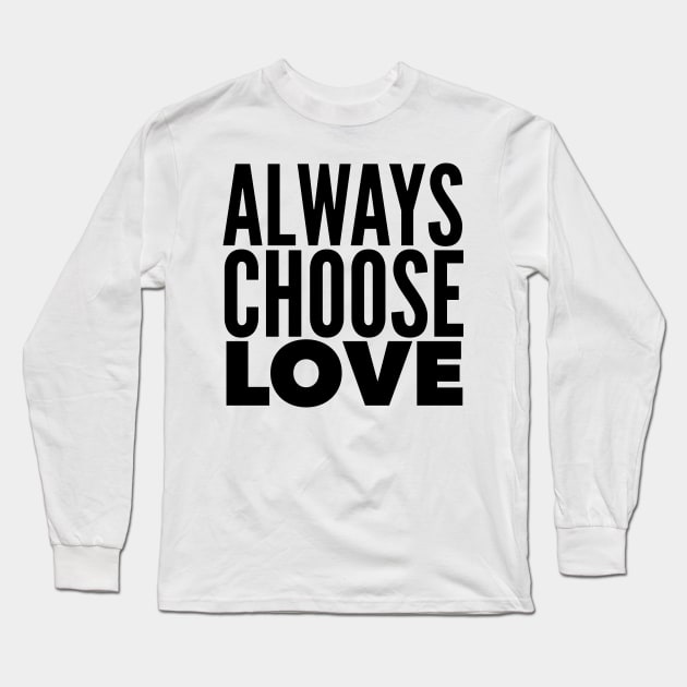 Always Choose Love Long Sleeve T-Shirt by Jande Summer